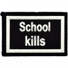 Нашивка - патч для одежды, School Kills, 6 x 9 см.
