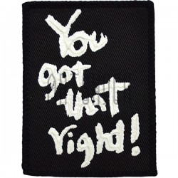Нашивка - патч для одежды, You Got That Right, 5.9 x 7.9 см.