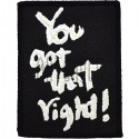 Нашивка - патч для одежды, You Got That Right, 5.9 x 7.9 см.